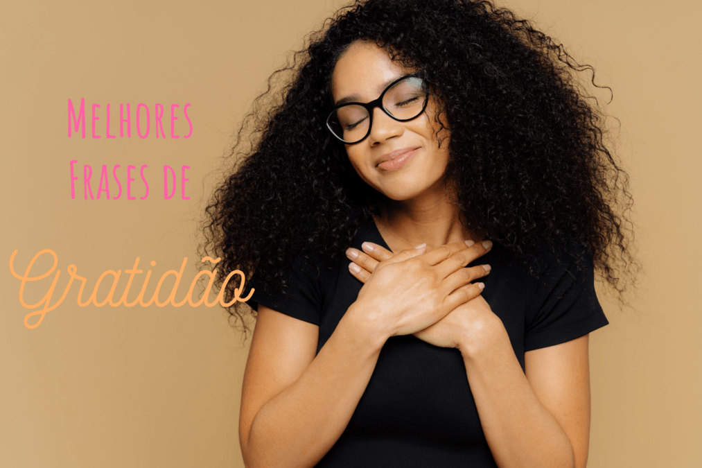 Frases De Gratidão: 120 Frases Lindas Sobre Gratidão Frases De Gratidão: 120 Frases Lindas Sobre Gratidão